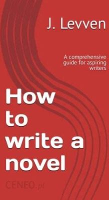 best books on how to write a novel: A comprehensive guide for aspiring novelists