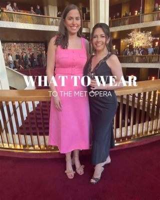 what to wear to the met opera: should you consider your outfit as an investment?